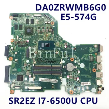 Высококачественная Материнская плата Для ноутбука Acer Aspire E5-574G DA0ZRWMB6G0 Материнская плата с процессором SR2EZ I7-6500U 100% Полностью работает