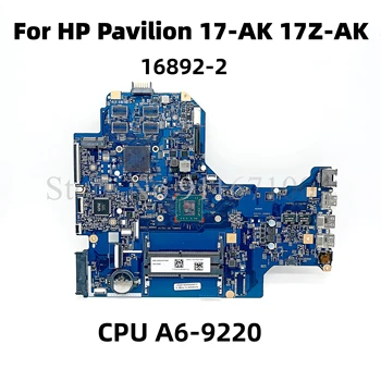 Для HP Pavilion 17-AK 17Z-AK материнская плата ноутбука 926191-601 16892-2 448.0cb03.0021 с процессором: A6-9220 455.0CB01.0011 DDR4 100% протестирована
